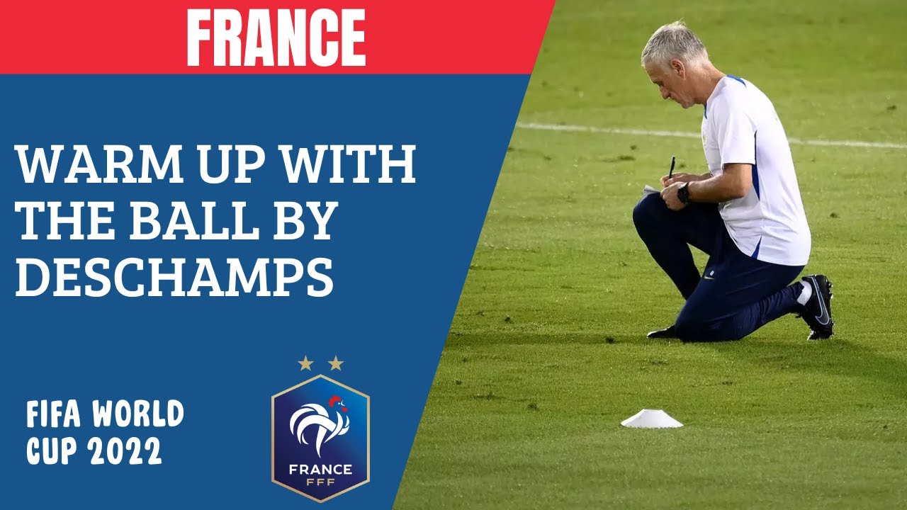 FRANCE Training - Warm up with the ball by Deschamp - FIFA world cup 2022