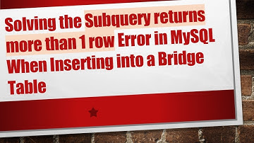 Solving the Subquery returns more than 1 row Error in MySQL When Inserting into a Bridge Table