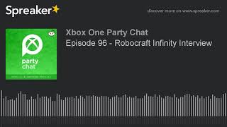Episode 96 - Robocraft Infinity Interview (made with Spreaker)