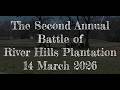The Second Annual Battle of River Hills Plantation, 14 March 2026