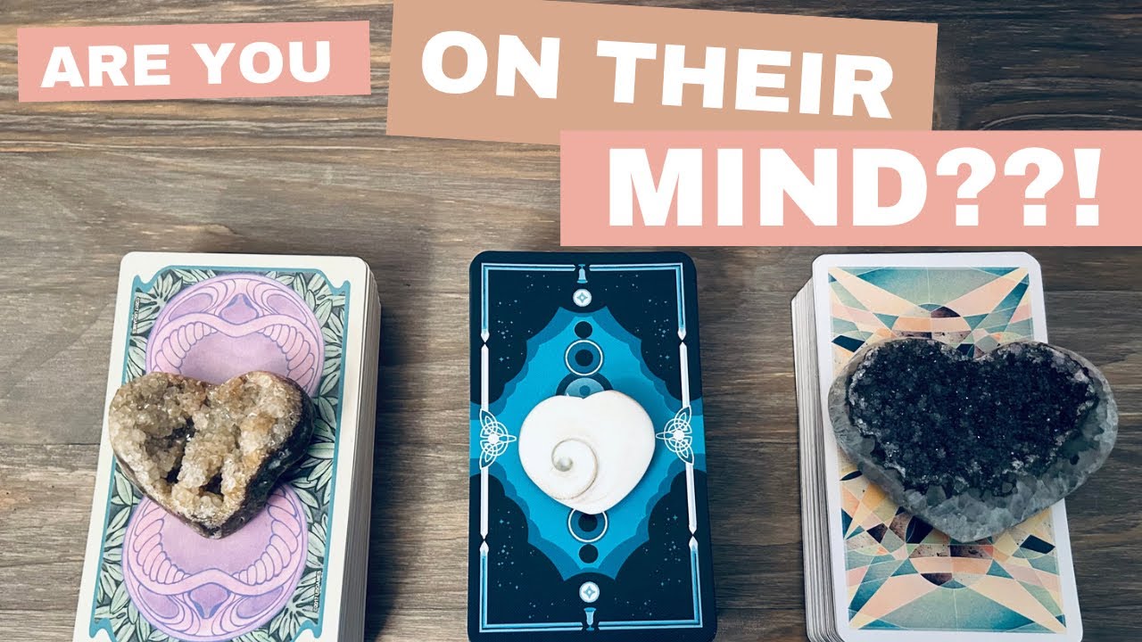 Are you on their Mind?? And What are they Thinking!