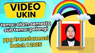 Video Ukin Rahajeng Laila PPG Transformasi Batch 1 2025 Tema Alam Semesta Sub Tema Pelangi