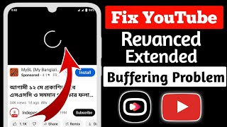 fix youtube revanced extended buffering problem | how to fix youtube revanced extended?