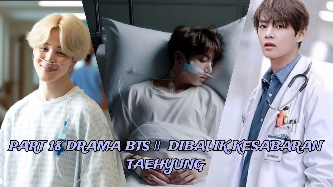 PART 18 DRAMA BTS || DIBALIK KESABARAN TAEHYUNG