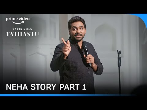 Neha Story Part -1 | Tathastu |  A Stand Up Special | Zakir Khan