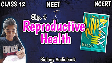 Ch.4 "Reproductive Health" Biology Class 12 NCERT Reading. Audiobook for NEET. @HiddenStrateG
