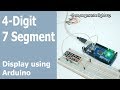 4 Digit 7 Segment 0 - 9999 counter using Arduino