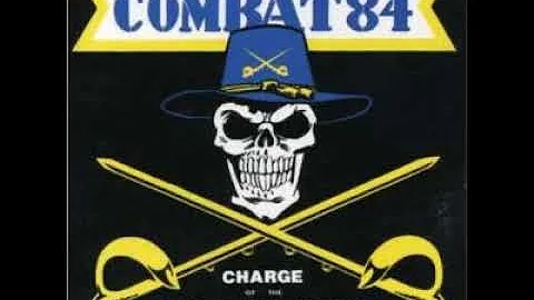 Combat 84 - Charge Of The 7th Cavalry(Full Album - Released 1989)