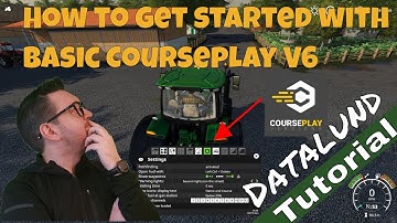 How to get started with Courseplay Version 6 - Farming Simulator 19 Courseplay Tutorial