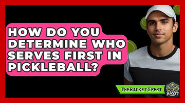 How Do You Determine Who Serves First In Pickleball? - The Racket Xpert
