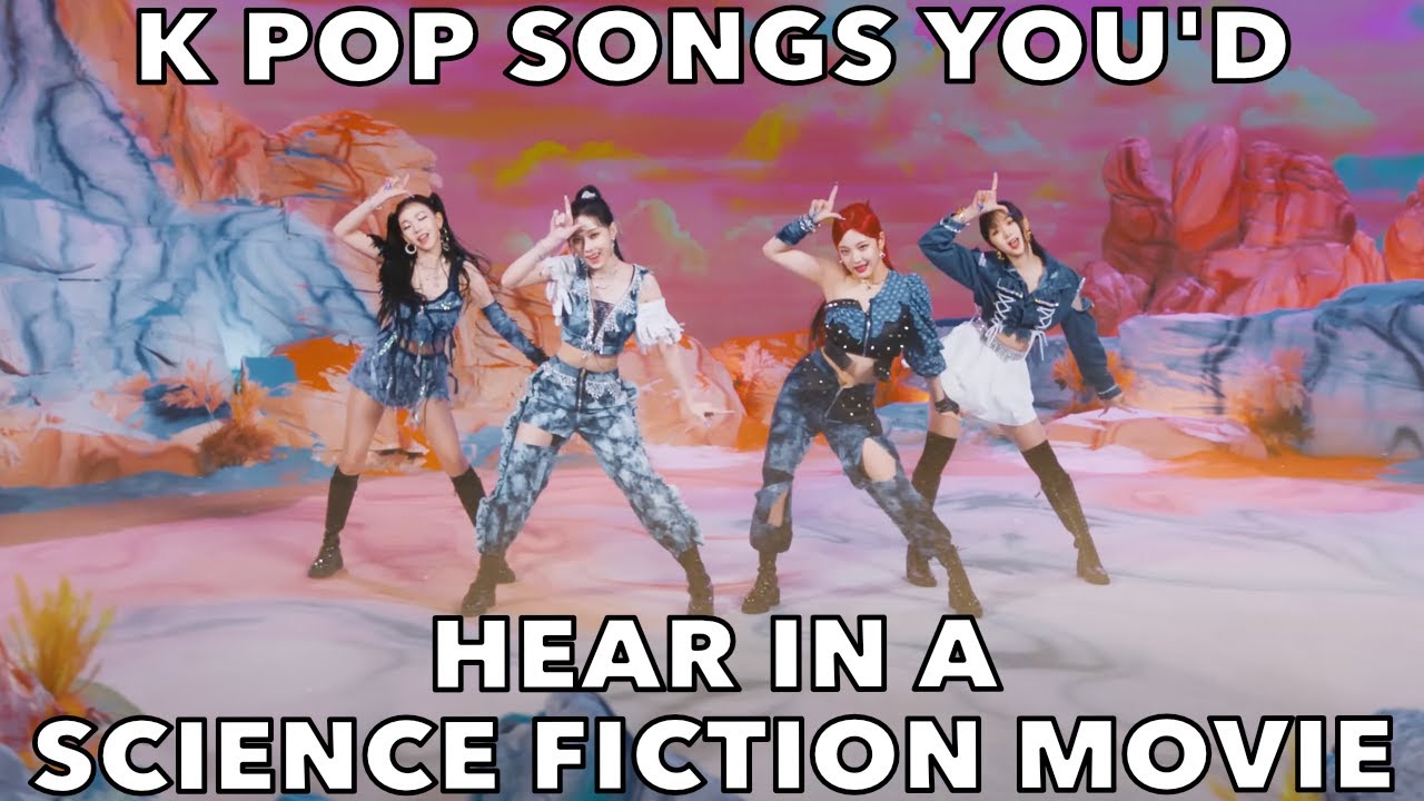 K POP SONGS YOU'D HEAR IN A SCIENCE FICTION MOVIE