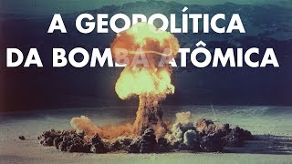 GEOPOLÍTICA DA BOMBA ATÔMICA  PARTE 1 | Heni Ozi Cukier