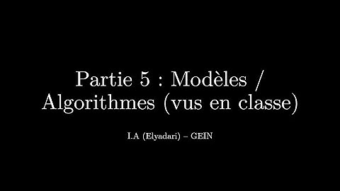 I.A (Elyadari) - Partie 5 : Modèles / Algorithmes (vus en classe)
