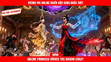 Vương Phi Online Khiến Hậu Cung Khóc Thét | Siêu Phẩm Tổng Tài Hành Động | Phim Châu Á