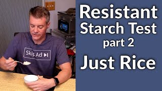 Testing Resistant Starch pt 2  The Rice Episode  Blood Glucose and Ketone Impact Tested