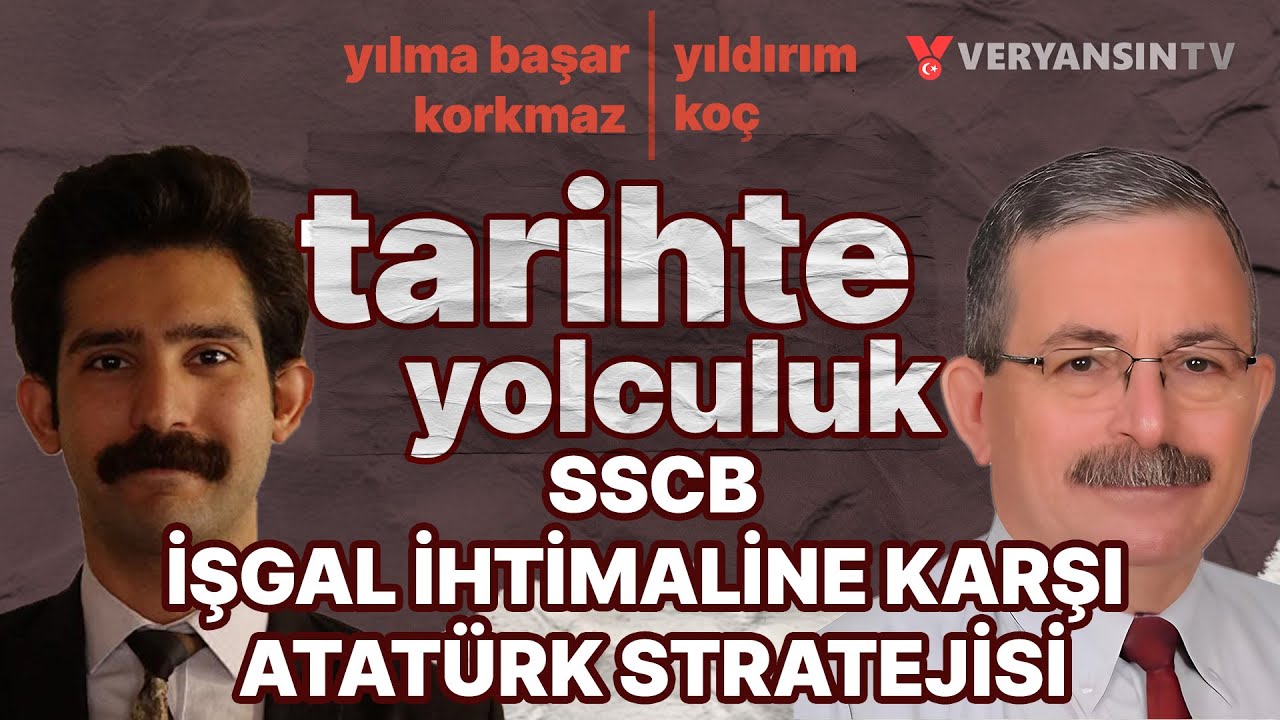 SSCB İşgal İhtimaline Karşı Atatürk Stratejisi | Tarihte Yolculuk | Y. Başar Korkmaz - Yıldırım Koç