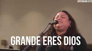 Grande eres Dios + Espontáneo | Upperroom Español