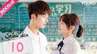 [INDO SUB] Selalu Punya Selalu Akan (Always Have Always Will) EP10 | Li Geyang/Chen Fangtong | YOUKU