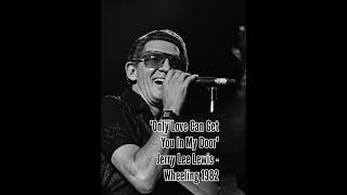 Only Love Can Get You In My Door - Jerry Lee Lewis (Wheeling 1982)