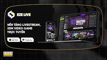 Đồ án thiết kế giao diện App | EZE LIVE | Arena Multimedia