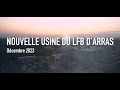 Dcembre 2023  nouvelle usine du lfb  arras 5me pisode vido