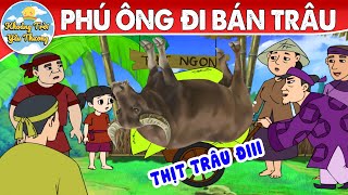 PHÚ ÔNG ĐI BÁN TRÂU | TRUYỆN CỔ TÍCH | KHOẢNH KHẮC KỲ DIỆU | PHIM HOẠT HÌNH HAY NHẤT 2022