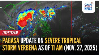 LIVE - PAGASA update on Severe Tropical Storm Verbena as of 11 AM... - Replay | GMA Integrated News
