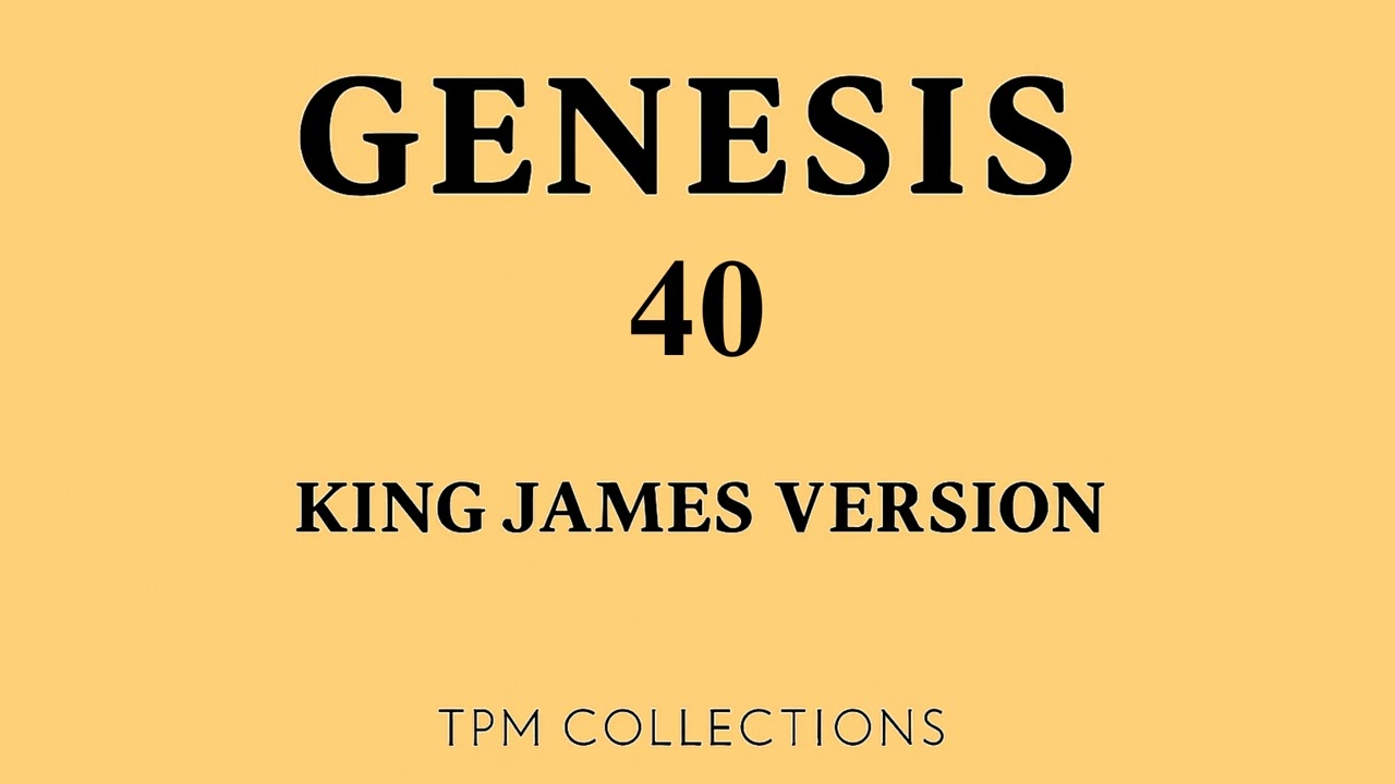 Genesis Chapter 40 – Joseph Interprets Dreams in Prison (KJV Audio Bible)