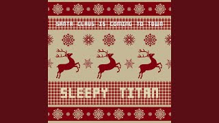 Santa Claus Is Coming To Town - Sleepy Titan