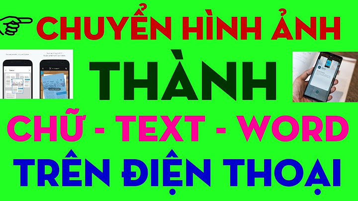 Cách chuyển hình ảnh sang văn bản text năm 2024