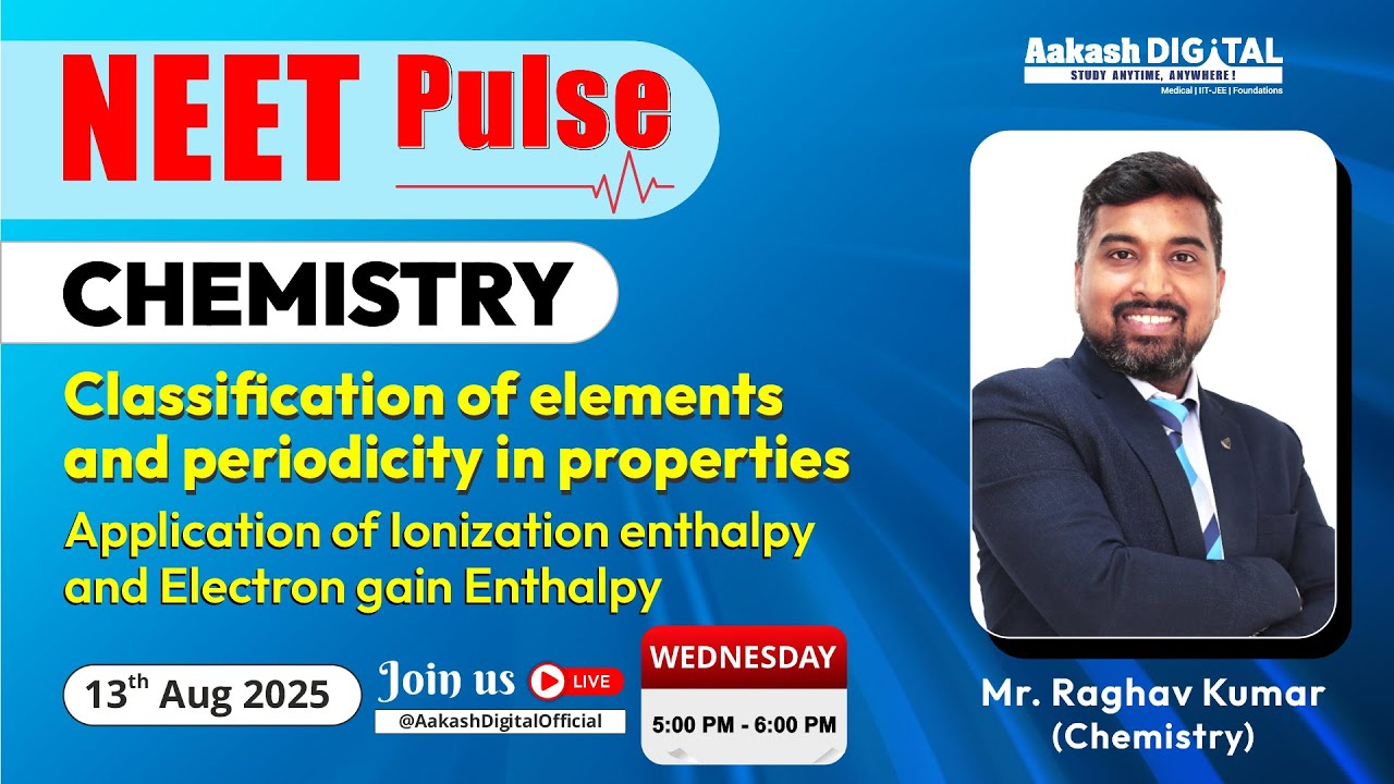 NEET Pulse| Classification of Elements & Periodicity: Ionization Enthalpy & Electron Gain Enthalpy