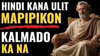 Hindi Kana Mapipikon o Maaapektuhan ng Kahit Sino | Stoic Mindset