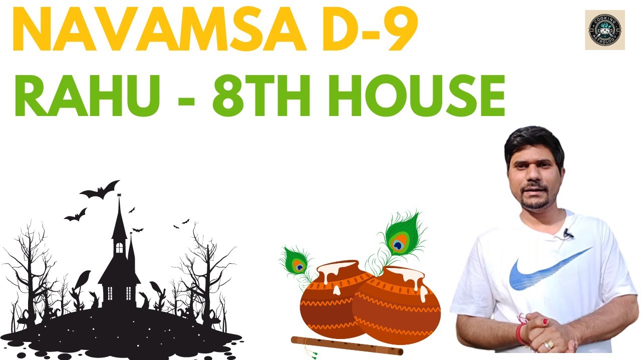 Rahu in 8th House in D-9 Navamsa Chart - Vedic Astrology