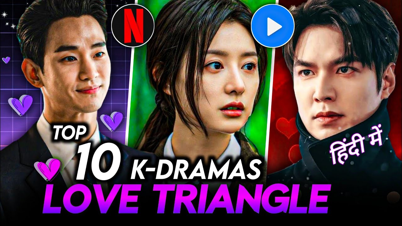 Top 10 Best Love Triangle Korean Drama In Hindi Dubbed On Mx Player ...
