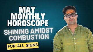 May 2024 Monthly Transit results for all the Ascendants  Shining amidst combustion