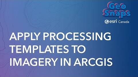 Apply Processing Templates to Imagery in ArcGIS