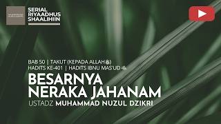 2038. BESARNYA NERAKA JAHANAM | Riyaadhus Shaalihiin | Ustadz Muhammad Nuzul Dzikri