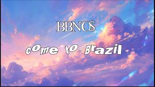 bbno$ - Come To Brazil (lyrics)