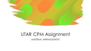 UTAR Material Arrangement Video CPM Assignment[Latest]!