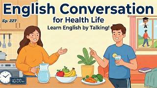 English Conversation For Healthy Life ｜ Learn English By Talking ｜ English Podcast
