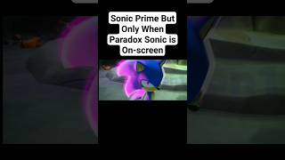 Sonic Prime But Only When Paradox Sonic Is Onscreen sonic sonicthehedgehog sonicprime