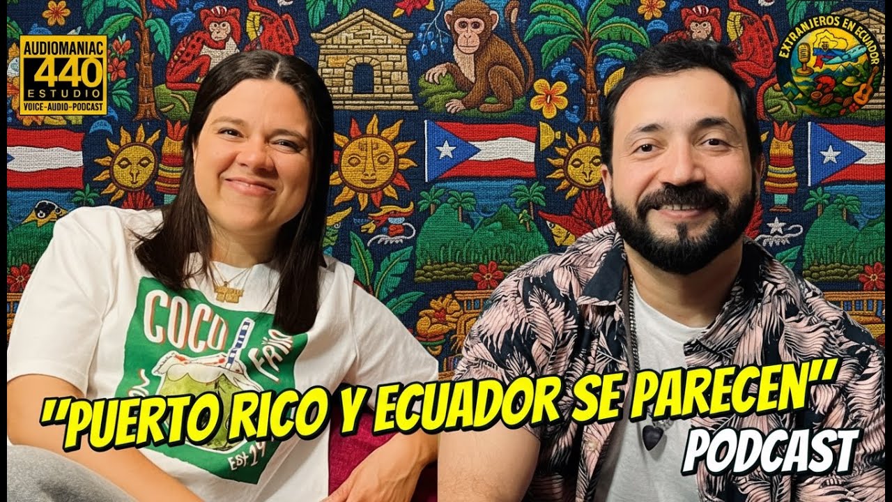 🇵🇷🇪🇨🎙️PUERTO RICO Y ECUADOR SE PARECEN MÁS DE LO QUE CREES 🇵🇷🇪🇨- Podcast Extranjeros en Ecuador