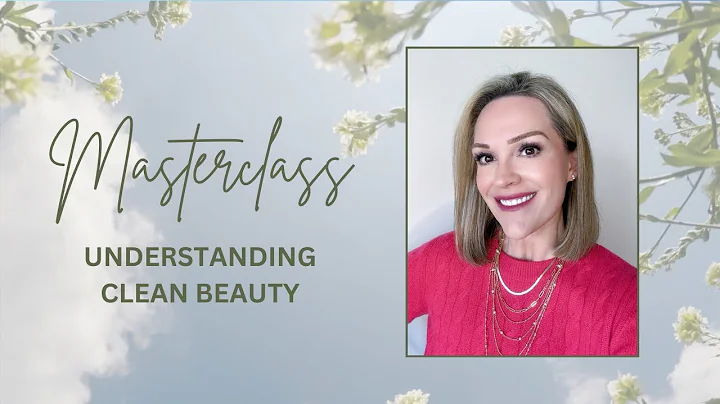Masterclass: Understanding Clean Beauty - DayDayNews