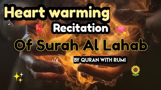 Heart warming recitation of Surah Al Lahab by Quran with Rumi 💘🌻🫀