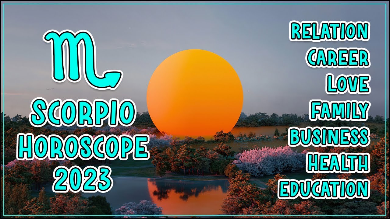 Scorpio 2023 horoscope, Scorpio zodiac sign, Year 2023 ULTIMATE