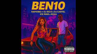 Rapking  Ben 10 feat Dj Rico Dj Cartel Ice Man U0026 Kaxa 