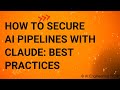 How to Secure AI Pipelines with Claude Best Practices