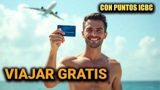 Cómo Usar Puntos Del Banco Icbc Para Viajar Gratis Guía Completa