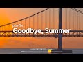 [𝒑𝒍𝒂𝒚𝒍𝒊𝒔𝒕] 여름의 열기가 식어가는 가을 🍂 | Goodbye, Summer. We