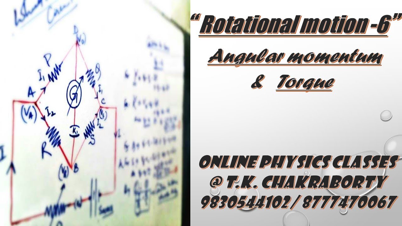 ROTATIONAL MOTION-6//ANGULAR MOMENTUM & TORQUE//MECHANICS//WORK POWER ...